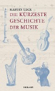 Cover-Bild zum Titel 'Die kürzeste Geschichte der Musik' von 'Martin Geck'