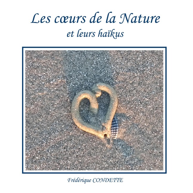 Les coeurs de la Nature et leurs haïkus - Frédérique Condette