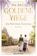 Cover-Bild zum Titel 'Goldene Wege. Die Münchner Ärztinnen' von 'Ina Bach'