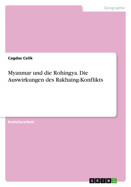 Myanmar und die Rohingya. Die Auswirkungen des Rakhaing-Konflikts - Cagdas Celik