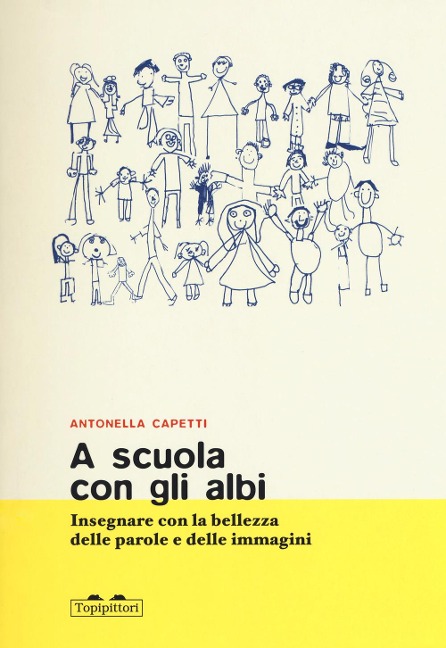 A scuola con gli albi. Insegnare con la bellezza delle parole e delle immagini - Antonella Capetti