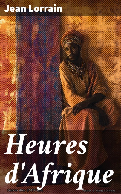 Heures d'Afrique - Jean Lorrain