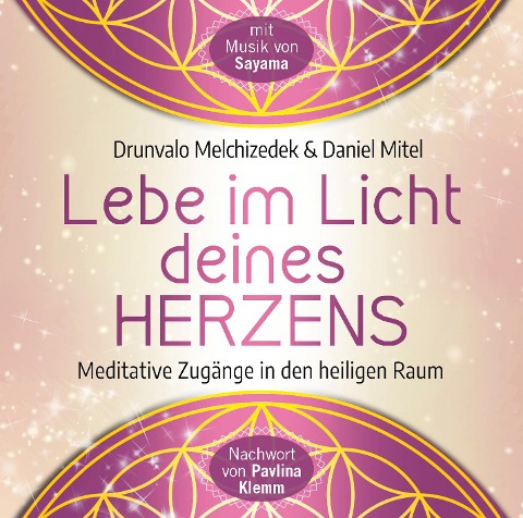 Lebe im Licht deines Herzens - Drunvalo Melchizedek, Daniel Mitel, Sayama