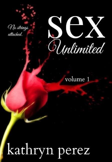 SEX Unlimited: Volume 1 - Kathryn Perez