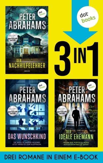Der Nachhilfelehrer, Der ideale Ehemann & Das Wunschkind - Peter Abrahams