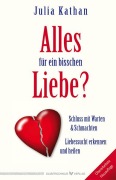 Cover-Bild zum Titel 'Alles für ein bisschen Liebe?' von 'Julia Kathan'