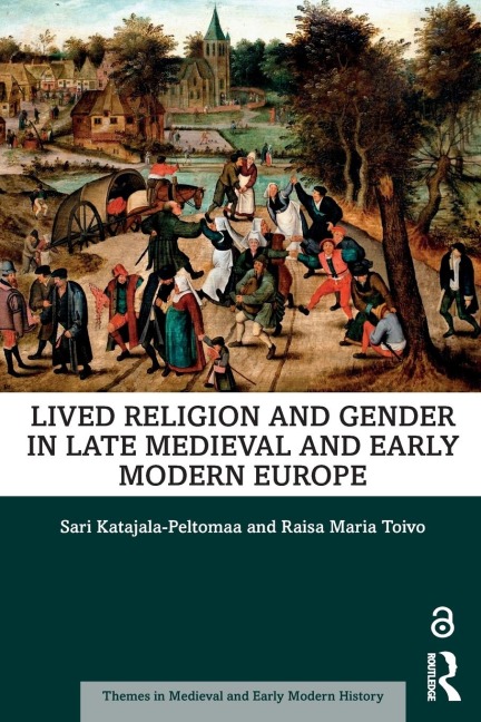Lived Religion and Gender in Late Medieval and Early Modern Europe - Sari Katajala-Peltomaa, Raisa Maria Toivo