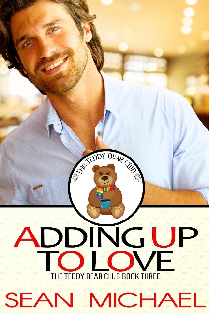 Adding Up To Love (The Teddy Bear Club, #3) - Sean Michael