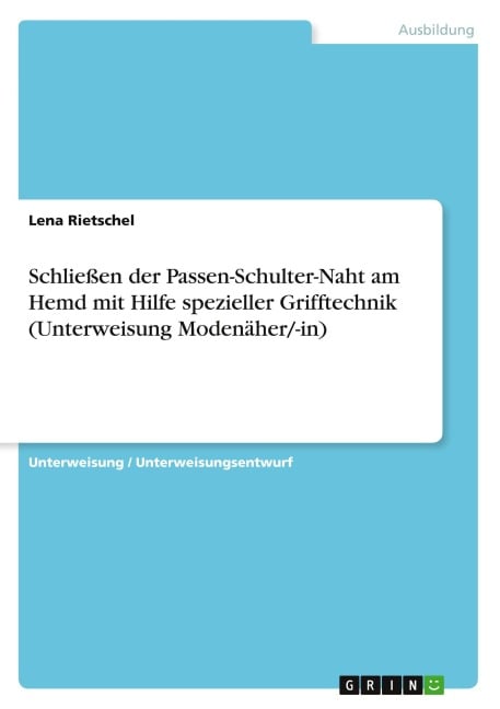 Schließen der Passen-Schulter-Naht am Hemd mit Hilfe spezieller Grifftechnik (Unterweisung Modenäher/-in) - Lena Rietschel