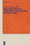 Cover-Bild zum Titel 'Neue Religion in Friedrich Hölderlins später Lyrik' von 'Moritz Strohschneider'