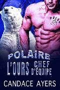 L'ours Chef d'Équipe (POLAIRE, #1) - Candace Ayers