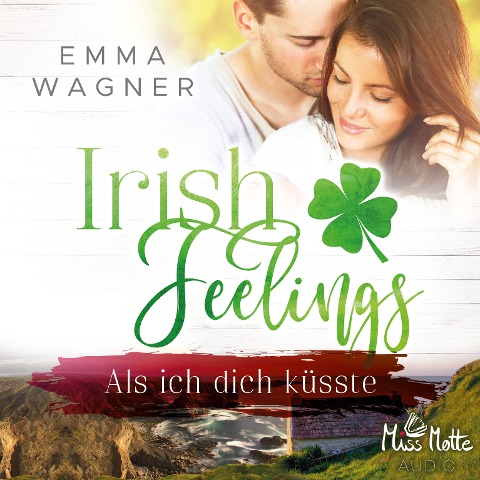 Irish Feelings. Als ich dich küsste - Emma Wagner