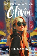 La peticion de Olivia - Abril Camino