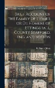 Cover-Bild zum Titel 'Brief Account of the Family of Homer or de Homere of Ettingshall, County Stafford, Eng. and Boston' von 'Dixon B. Homer (Bernard Homer)'