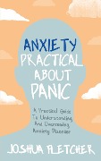 Cover-Bild zum Titel 'Anxiety: Practical About Panic' von 'Joshua Fletcher'
