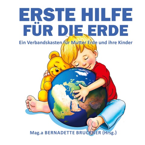 Erste Hilfe für die Erde - Bernadette Bruckner, Markus Strobl, Florian Zach