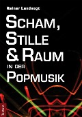 Cover-Bild zum Titel 'Scham, Stille und Raum in der Popmusik' von 'Rainer Landvogt'