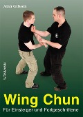 Wing Chun für Einsteiger und Fortgeschrittene - Alan Gibson
