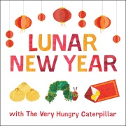 Cover-Bild zum Titel 'Lunar New Year with The Very Hungry Caterpillar' von 'Eric Carle'