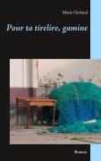 Cover-Bild zum Titel 'Pour ta tirelire, gamine' von 'Marie Gerlaud'