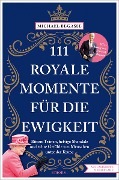 Cover-Bild zum Titel '111 royale Momente für die Ewigkeit' von 'Michael Begasse'