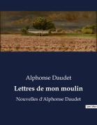 Cover-Bild zum Titel 'Lettres de mon moulin' von 'Alphonse Daudet'