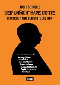 Cover-Bild zum Titel 'Der unsichtbare Dritte - Hitchcock und der deutsche Film' von 'Josef Schnelle'