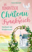 Cover-Bild zum Titel 'Das romantische Château in Frankreich - Hochzeit mit Hindernissen' von 'Claire Bonnett'