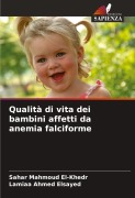 Cover-Bild zum Titel 'Qualità di vita dei bambini affetti da anemia falciforme' von 'Sahar Mahmoud El-Khedr, Lamiaa Ahmed Elsayed'