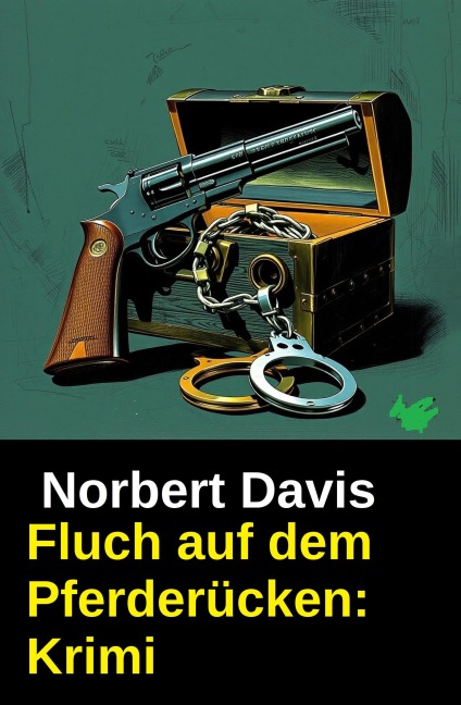 Fluch auf dem Pferderücken: Krimi - Norbert Davis