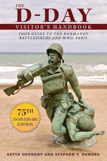 The D-Day Visitor's Handbook - Kevin Dennehy, Stephen T. Powers