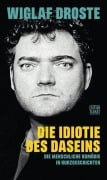 Cover-Bild zum Titel 'Die Idiotie des Daseins' von 'Wiglaf Droste'