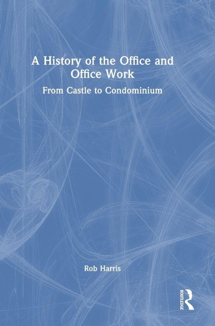A History of the Office and Office Work - Rob Harris