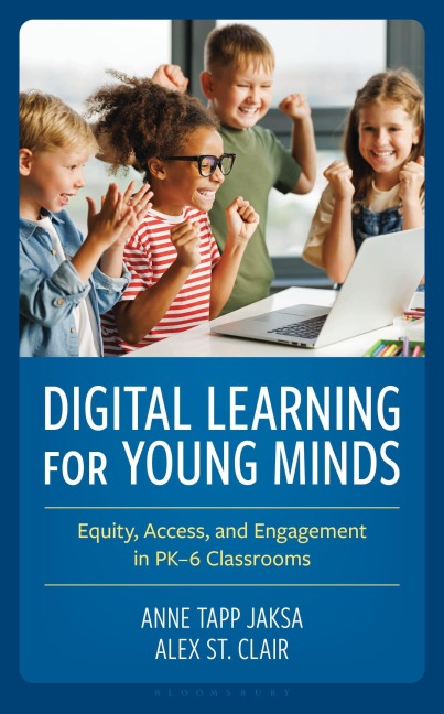 Digital Learning for Young Minds - Alex St. Clair, Anne Tapp Jaksa