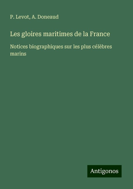 Les gloires maritimes de la France - P. Levot, A. Doneaud