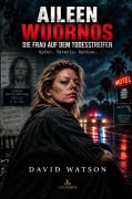 Cover-Bild zum Titel 'AILEEN WUORNOS - DIE FRAU AUF DEM TODESSTREIFEN' von 'David Watson'