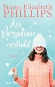 Aus Versehen verliebt - Susan Elizabeth Phillips