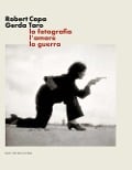 Cover-Bild zum Titel 'Robert Capa Gerda Taro. La fotografia, l'amore, la guerra' von ''