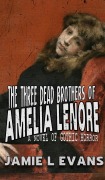 Cover-Bild zum Titel 'The Three Dead Brothers of Amelia Lenore' von 'Jamie Evans'