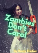 Cover-Bild zum Titel 'Zombies Don't Carol (Zombies Don't Read: Short Stories for Young Adults, #7)' von 'Rusty Fischer'