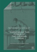 Cover-Bild zum Titel 'Harnessing the Power of the Criminal Corpse' von 'Emma Battell Lowman, Sarah Tarlow'