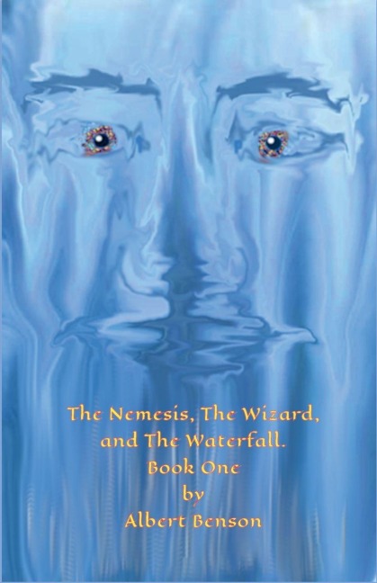 The Nemesis, The Wizard and The Waterfall. Book One. - Albert Benson