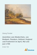 Cover-Bild zum Titel 'Ansichten vom Niederrhein, von Brabant, Flandern, Holland, England und Frankreich im April, Mai und Juni 1790' von 'Georg Forster'
