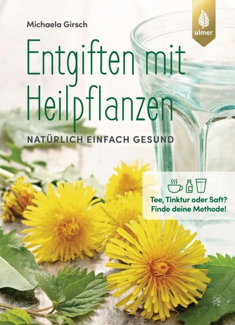 Entgiften mit Heilpflanzen - Michaela Girsch