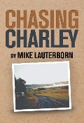 Cover-Bild zum Titel 'Chasing Charley' von 'Mike Lauterborn'