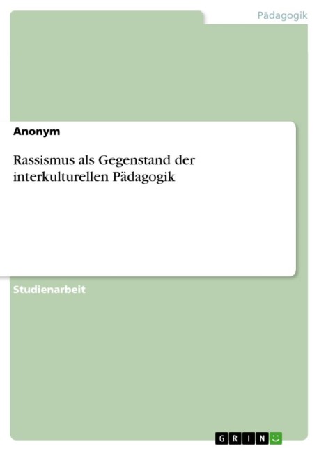 Rassismus als Gegenstand der interkulturellen Pädagogik - Anonymous