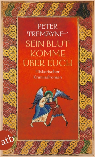 Sein Blut komme über euch - Peter Tremayne