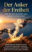 Cover-Bild zum Titel 'Der Anker der Freiheit: Wie Sie den Schatten von gestern entkommen' von 'Miriam Mayer'