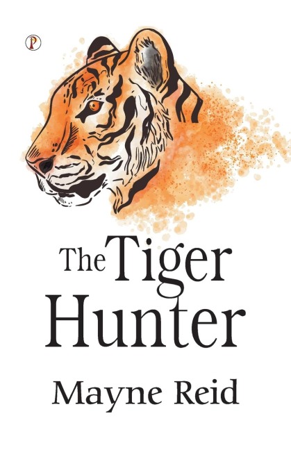 The Tiger Hunter - Mayne Reid