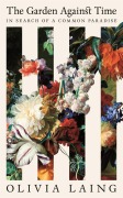 Cover-Bild zum Titel 'The Garden Against Time' von 'Olivia Laing'